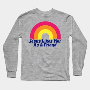 Jesus Likes You As A Friend Funny Rainbow Atheist Atheism Science Darwin Long Sleeve T-Shirt